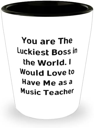 Pekný učiteľ hudby Shot Glass, ste najšťastnejší šéf na svete. Ja By Som, Prítomný Pre Kolegov, Jedinečný Nápad